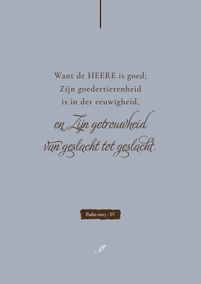 Want de HEERE is goed