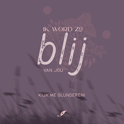 Ik word zo blij van jou