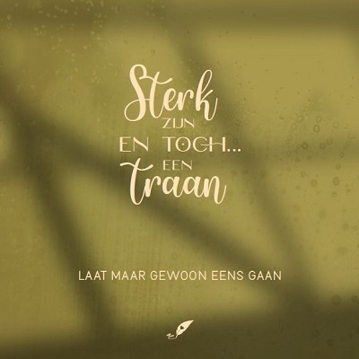 Sterk zijn en toch een traan